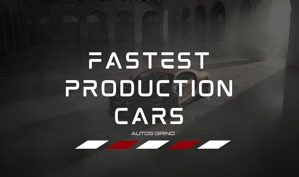 Highlighting Fastest Production Cars